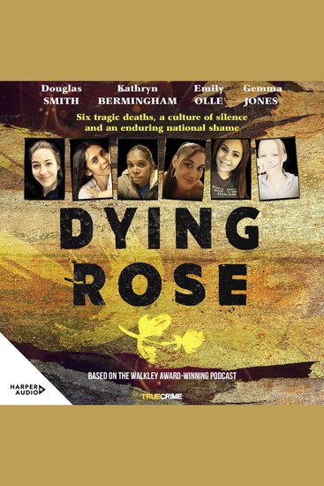 Dying Rose - Six tragic deaths a culture of silence and an enduring national shame - cover