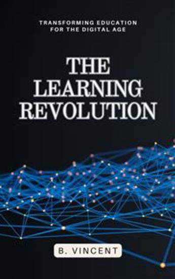 The Learning Revolution - Transforming Education for the Digital Age - cover
