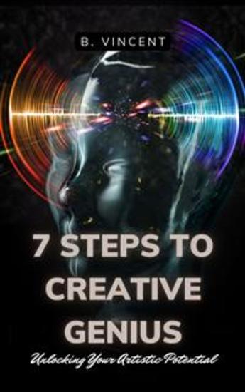 7 Steps to Creative Genius - Unlocking Your Artistic Potential - cover