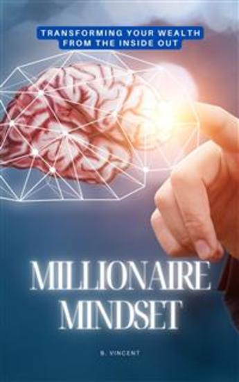 Millionaire Mindset - Transforming Your Wealth from the Inside Out - cover