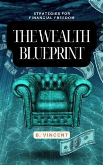 The Wealth Blueprint - Strategies for Financial Freedom - cover
