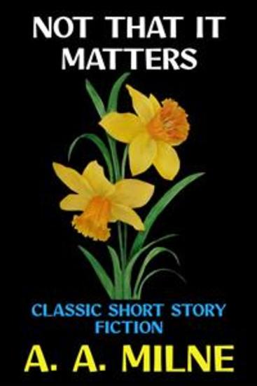 Not That it Matters - Classic Short Story Fiction - cover