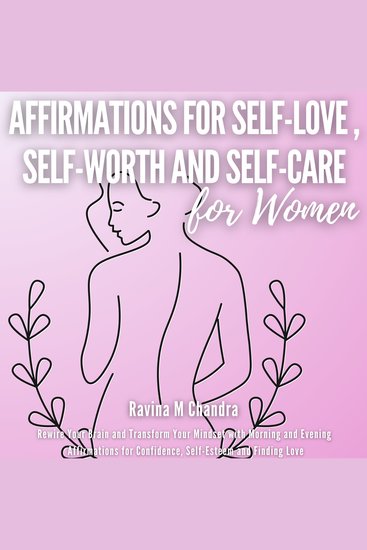 Affirmations for Self-Love Self-Worth and Self-Care - Rewire Your Brain and Transform Your Mindset with Morning and Evening Empowering Affirmations for Confidence Self-Esteem and Finding Love - cover