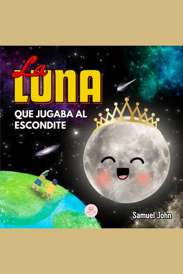 La Luna que Jugaba al Escondite - Un cuento infantil para aprender sobre las fases lunares - cover