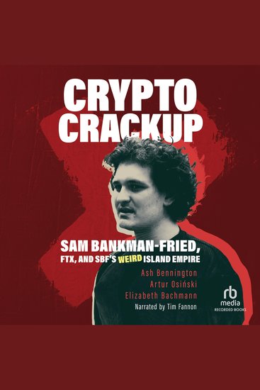 Crypto Crackup - Sam Bankman-Fried FTX and SBF's Weird Island Empire - cover