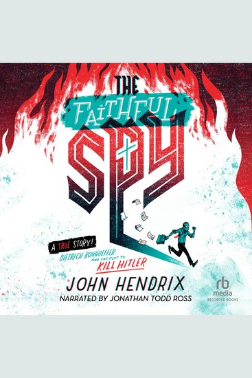 The Faithful Spy - Dietrich Bonhoeffer and the Plot to Kill Hitler - cover