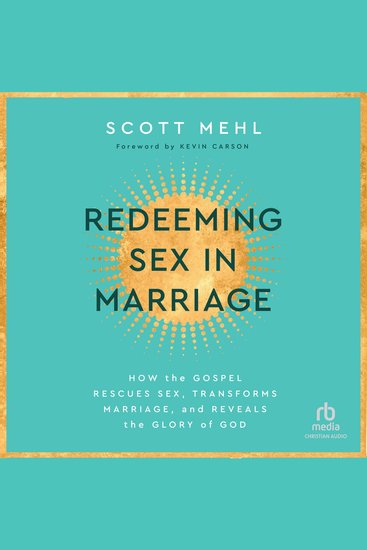 Redeeming Sex in Marriage - How the Gospel Rescues Sex Transforms Marriage and Reveals the Glory of God - cover