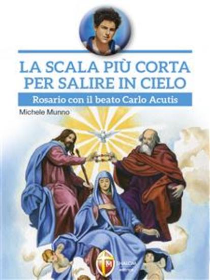 La scala più corta per salire in cielo Rosario con il beato Carlo Acutis - cover