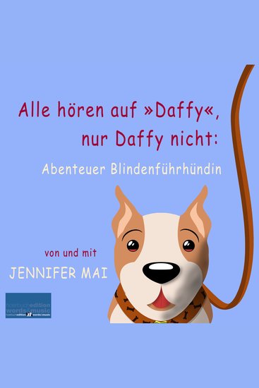 Alle hören auf »Daffy« nur Daffy nicht: - Abenteuer Blindenführhündin - cover