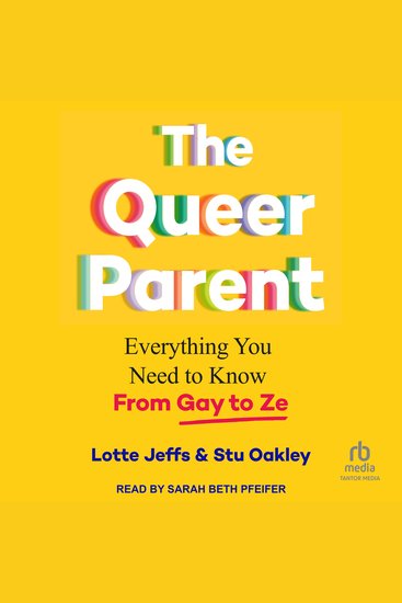 The Queer Parent - Everything You Need to Know from Gay to Ze - cover