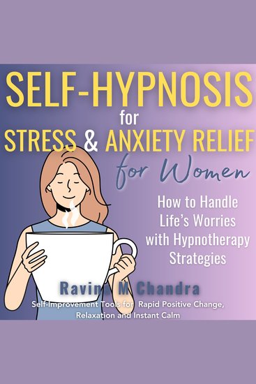 Self-Hypnosis for Stress and Anxiety Relief For Women - How to Handle Life’s Worries with Hypnotherapy Strategies Self-Improvement Tools for Rapid Positive Change Relaxation and Instant Calm - cover