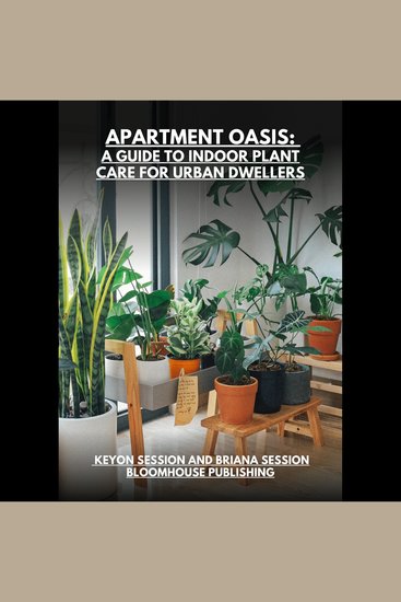 Apartment Oasis: A Guide to Indoor Plant Care for Urban Dwellers - plant care - cover