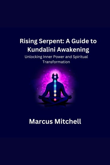 Rising Serpent: A Guide to Kundalini Awakening - Unlocking Inner Power and Spiritual Transformation - cover