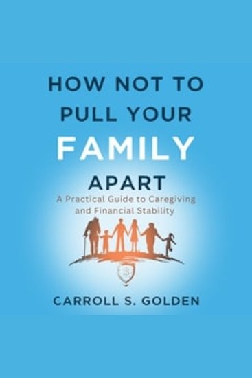 How Not To Pull Your Family Apart - A Practical Guide to Caregiving and Financial Stability - cover