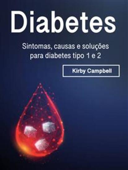 Diabetes - Sintomas causas e soluções para diabetes tipo 1 e 2 - cover