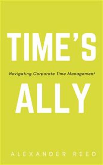 Time's Ally - Navigating Corporate Time Management - cover