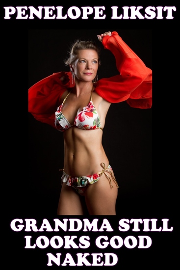 Grandma Still Looks Good Naked - cover