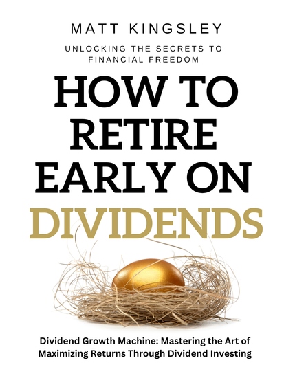 How to Retire Early on Dividends - Dividend Growth Machine: Mastering the Art of Maximizing Returns Through Dividend Investing - cover