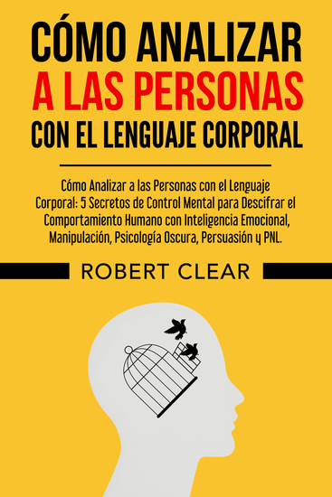 Cómo Analizar a las Personas con el Lenguaje Corporal - 5 Secretos de Control Mental para Descifrar el Comportamiento Humano con Inteligencia EmocionalManipulaciónPsicología Oscura Persuasión y PNL - cover