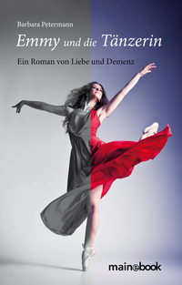 Emmy und die Tänzerin - Ein Roman von Liebe und Demenz