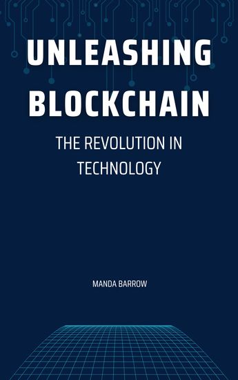 Unleashing Blockchain - The Revolution in Technology - cover