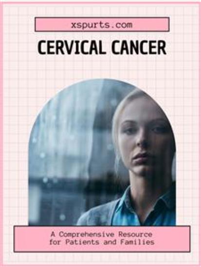 Cervical Cancer - A Comprehensive Resource for Patients and Families - cover
