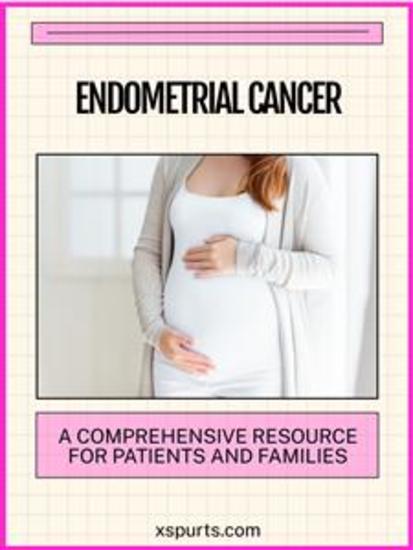 Endometrial Cancer - A Comprehensive Resource for Patients and Families - cover