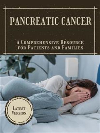 Pancreatic Cancer - A Comprehensive Resource for Patients and Families - cover