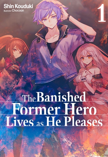 The Banished Former Hero Lives as He Pleases: Volume 1 - cover