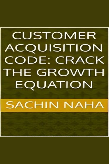 Customer Acquisition Code: Crack the Growth Equation - cover