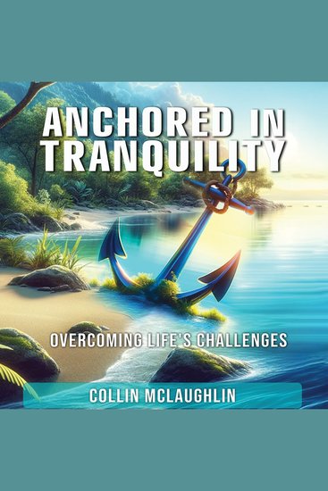 Anchored in Tranquility - Overcoming Life’s Challenges - cover