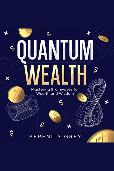 Quantum Wealth - Mastering Brainwaves for Wealth and Wisdom - cover