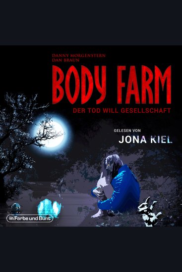 Body Farm - Der Tod will Gesellschaft - Purer Nervenkitzel gelesen von Jona Kiel - cover