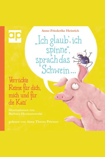 "Ich glaub' ich spinne" sprach das Schwein - Verrückte Reime für dich mich und für die Katz - cover