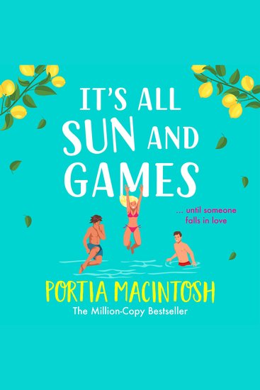 It's All Sun and Games - The hilarious sun-drenched romantic comedy from MULTI-MILLION COPY BESTSELLER Portia MacIntosh - cover