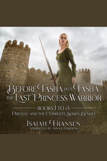 Before Tasha Plus Tasha The Last Princess Warrior Books 1 To 3 Prequel And The Complete Series Bundle - cover