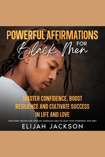 Powerful Affirmations for Black Men - Master Confidence Boost Resilience and Cultivate Success in Life and Love Uplifting Truths for African American Men to Lead with Strength and Grit - cover