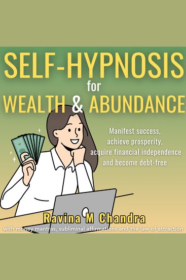 Self-Hypnosis for Wealth and Abundance - Manifest success achieve prosperity acquire financial independence and become debt-free with money mantras subliminal affirmations and the law of attraction - cover