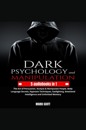 Dark Psychology and Manipulation - The Art of Persuasion Analyze & Manipulate People Body Language Secrets Hypnosis Techniques Gaslighting Emotional Intelligence and Unlimited Memory - cover