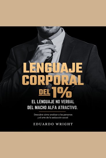 Lenguaje Corporal del 1% - El lenguaje no verbal del macho alfa atractivo Descubre cómo analizar a las personas y el arte de la seducción social Libros psicología del éxito para hombres - cover