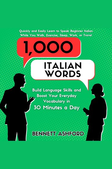 1000 Italian Words - Build Language Skills and Boost Your Everyday Vocabulary in 30 Minutes a Day Quickly and Easily Learn to Speak Beginner Italian While You Walk Exercise Sleep Work or Travel - cover