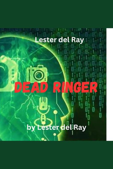 Lester del Ray: Dead Ringer - There was nothing especially on Earth which could set him free—the truth least of all! - cover