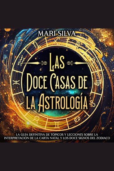 Las doce casas de la astrología: La guía definitiva de tópicos y lecciones sobre la interpretación de la carta natal y los doce signos del zodiaco - cover