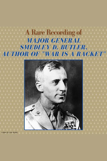 A Rare Recording of Major General Smedley D Butleruthor of "War Is A Racket" - cover