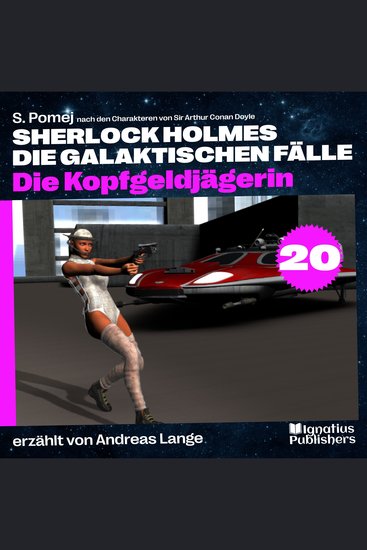Die Kopfgeldjägerin (Sherlock Holmes - Die galaktischen Fälle Folge 20) - cover