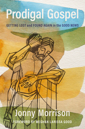 Prodigal Gospel - Getting Lost and Found Again in the Good News - cover