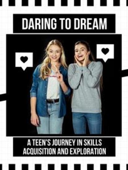 Daring to Dream - A Teen's Journey in Skills Acquisition and Exploration - cover