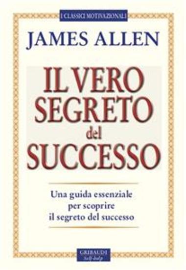 Il vero segreto del successo - Una guida essenziale per scoprire il segreto del successo - cover