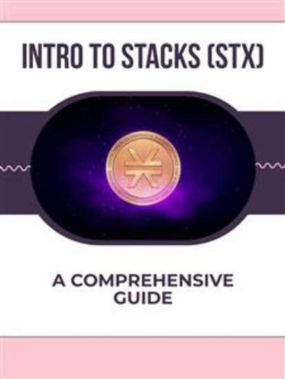 Intro to Stacks (STX) - A Comprehensive Guide - cover