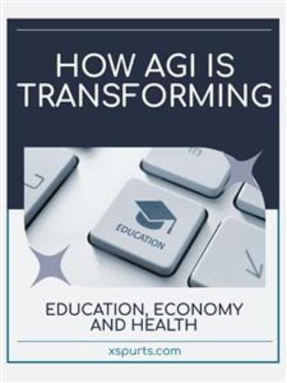 How AGI is Transforming Education Economy and Health - cover